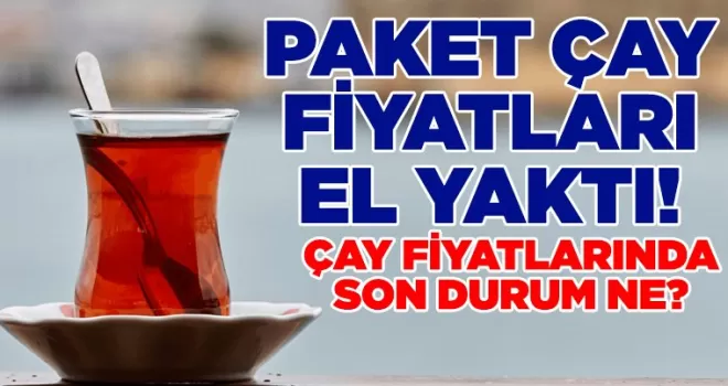 Paket Çay Fiyatları El Yaktı