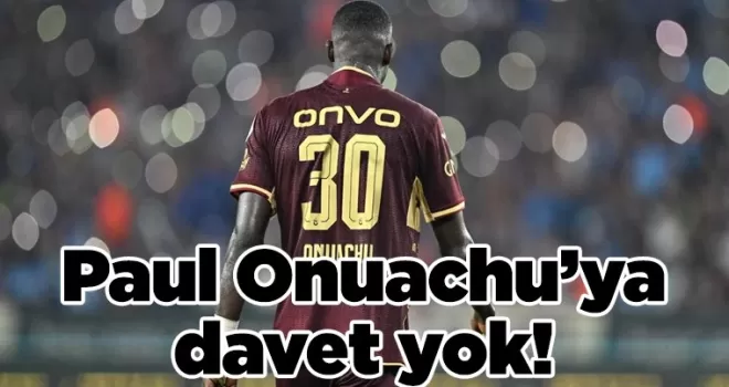 Paul Onuachu’ya davet yok