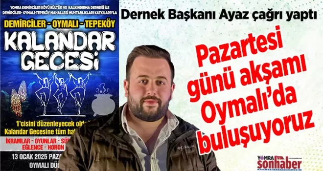 Pazartesi günü akşamı Oymalı’da buluşuyoruz