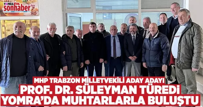 Prof. Dr. Türedi Yomra’da muhtarlarla buluştu