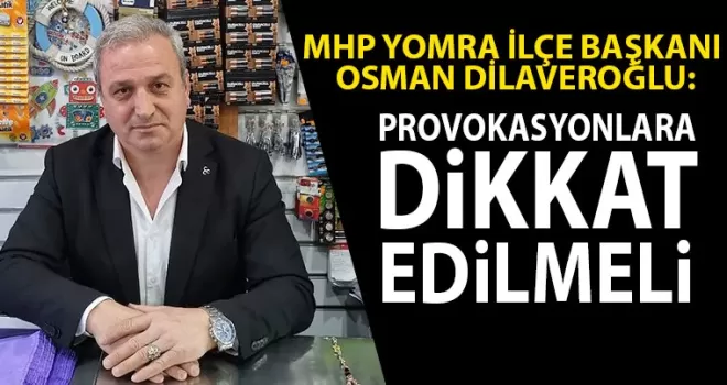 PROVOKASYONLARA  DİKKAT EDELİM