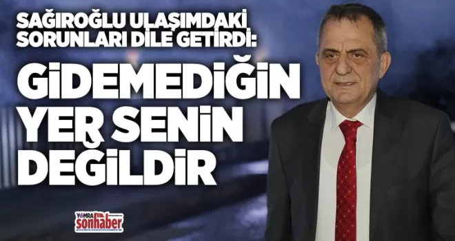 Sağıroğlu Ulaşımdaki sorunları değerlendirdi