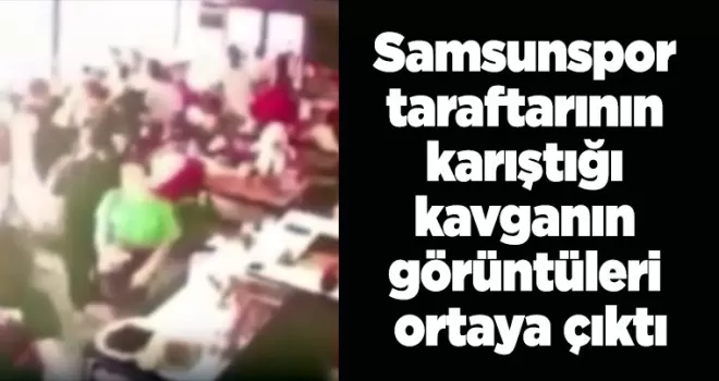 Samsunspor taraftarının karıştığı kavganın görüntüleri ortaya çıktı