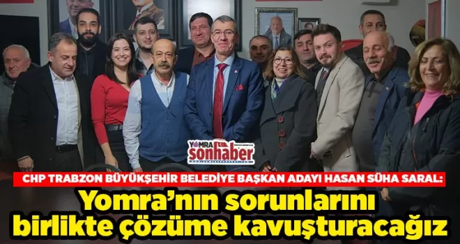 Saral: Yomra’nın sorunlarını  birlikte çözüme kavuşturacağız