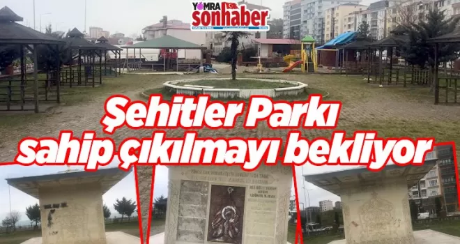 Şehitler Parkı Sahip Çıkılmayı Bekliyor.