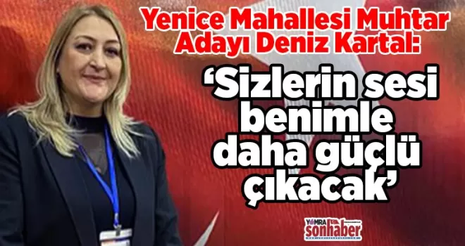 ‘Sizlerin sesi benimle  daha güçlü çıkacak’