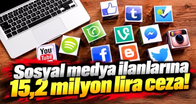 Sosyal medya ilanlarına 15,2 milyon lira ceza: Kurallar netleşti