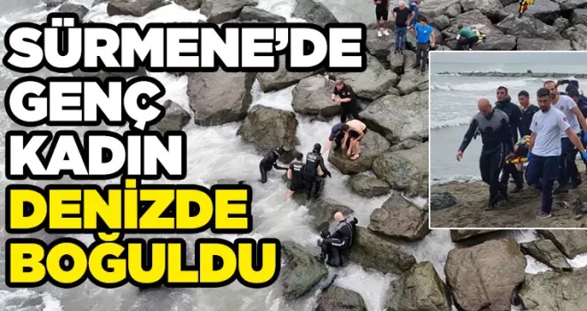 Sürmene’de Afganistan uyruklu kadın denizde boğuldu