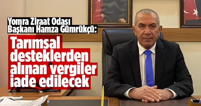 Tarımsal Desteklerden Alınan Vergiler İade Edilecek