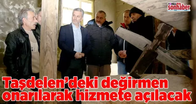 Taşdelen’deki değirmen yapılıyor