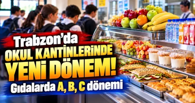 Trabzon’da okul kantinlerinde yeni dönem! Gıdalarda A, B, C dönemi