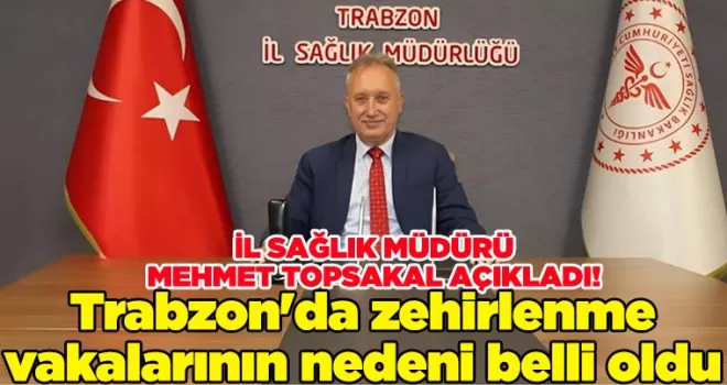 Trabzon’da zehirlenme vakalarının nedeni belli oldu