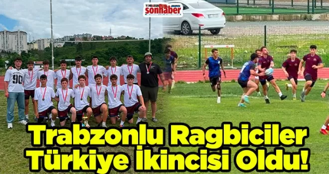 Trabzonlu Ragbiciler Türkiye İkincisi Oldu