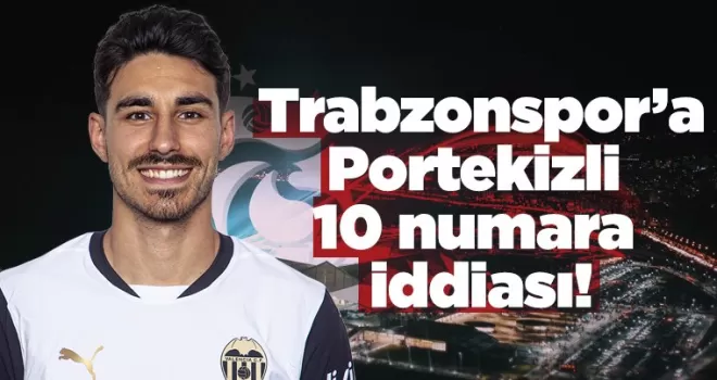 Trabzonspor’a Portekizli 10 numara iddiası!