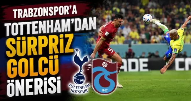 Trabzonspor’a Tottenham’dan sürpriz golcü önerisi