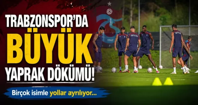 Trabzonspor’da Büyük Yaprak Dökümü! 
