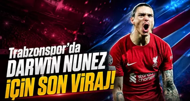 Trabzonspor’da Darwin Nunez için son viraj!