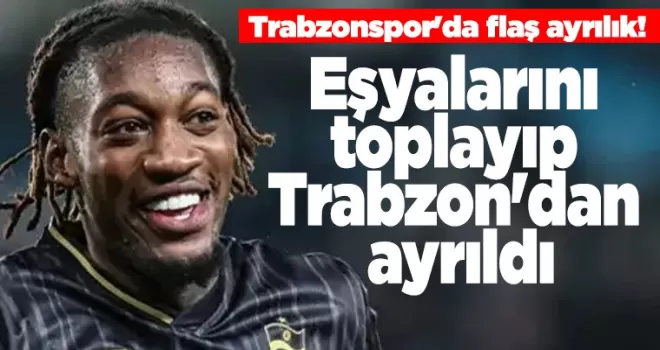 Trabzonspor’da flaş ayrılık! Eşyalarını toplayıp Trabzon’dan ayrıldı