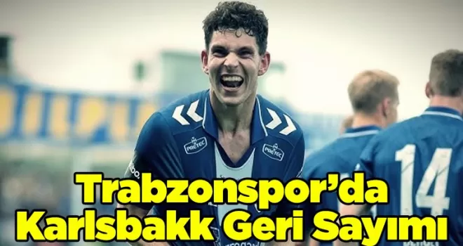 Trabzonspor’da Karlsbakk Geri Sayımı: Transfer An Meselesi
