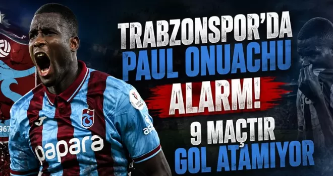 Trabzonspor’da Paul Onuachu Alarmı: 9 Maçtır Gol Atamıyor