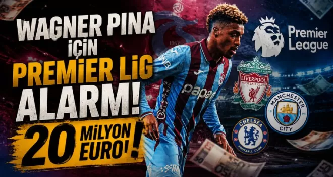 Trabzonspor’da Wagner Pina İçin Premier Lig Alarmı