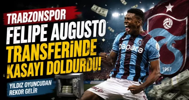Trabzonspor Felipe Augusto Transferinde Kasayı Doldurdu