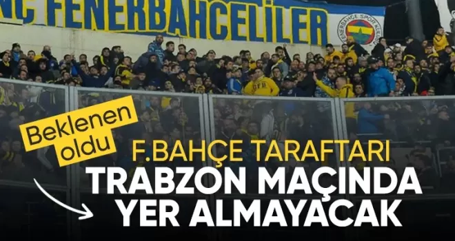 Trabzonspor - Fenerbahçe maçına konuk takım taraftarı alınmayacak