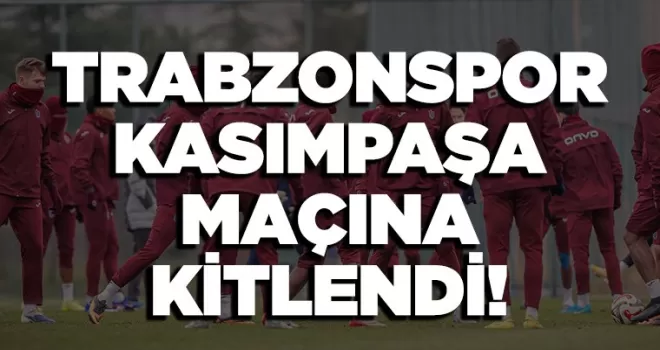 Trabzonspor Kasımpaşa Maçına Kilitlendi