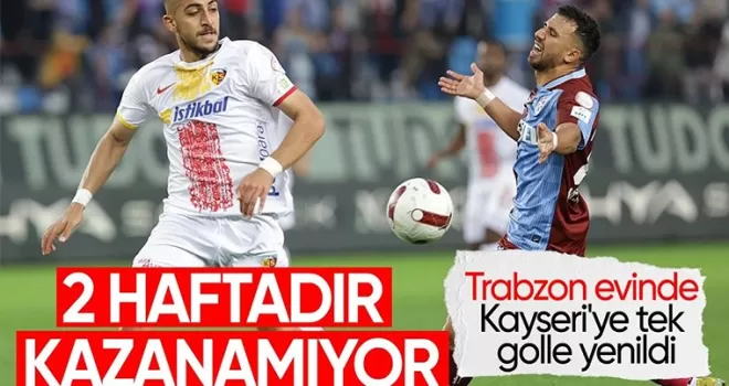 Trabzonspor, Kayserispor’a son dakikalarda yediği golle mağlup oldu