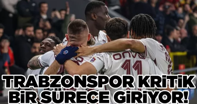 Trabzonspor kritik bir sürece giriyor
