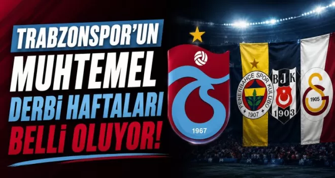 Trabzonspor’un muhtemel derbi haftaları belli oluyor!