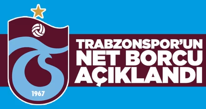 Trabzonspor’un net borcu açıklandı!