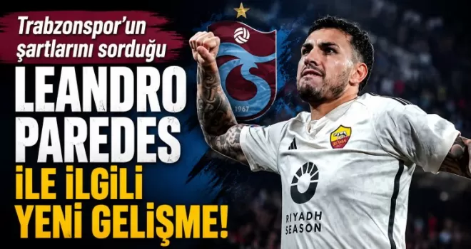 Trabzonspor’un şartlarını sorduğu Leandro Paredes ile ilgili yeni gelişme!
