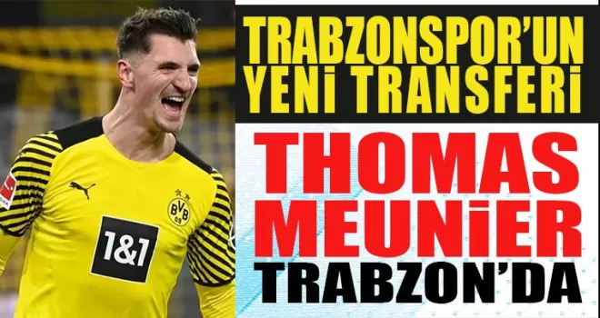 Trabzonspor’un yeni transferi Meunier Trabzon’da!