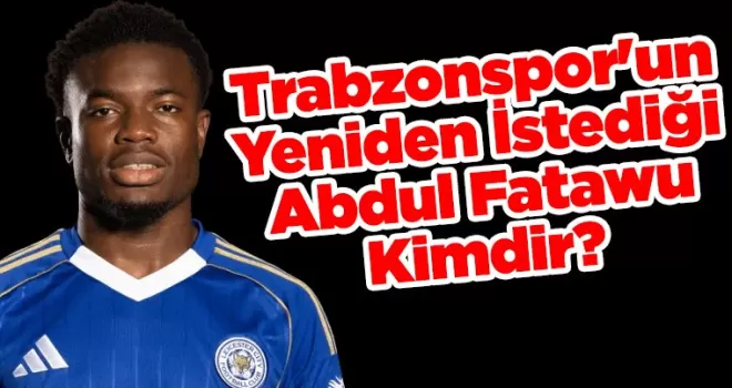 Trabzonspor’un Yeniden İstediği Abdul Fatawu Kimdir? 