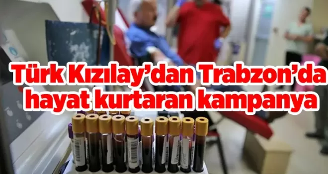 Türk Kızılay’dan Trabzon’da hayat kurtaran kampanya