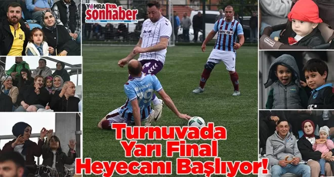 Turnuvada Yarı Final  Heyecanı Başlıyor!