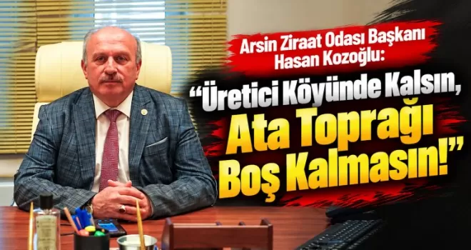 “Üretici Köyünde Kalsın, Ata Toprağı Boş Kalmasın!”