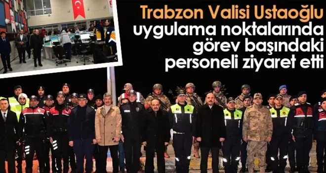 Vali Yomra'da görev başındaki personeli ziyaret etti