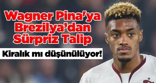 Wagner Pina’ya Brezilya’dan Sürpriz Talip