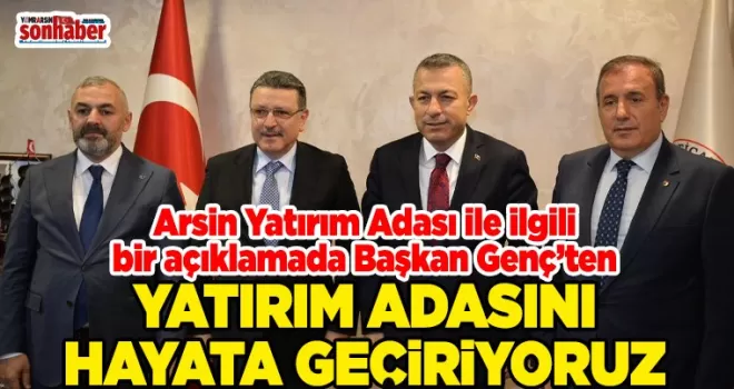 YATIRIM ADASINI HAYATA GEÇİRİYORUZ