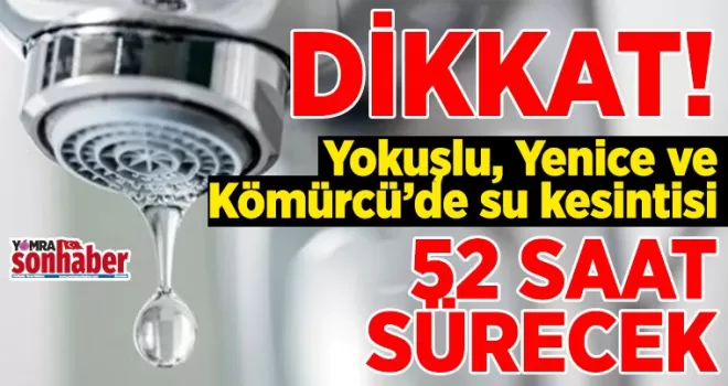 Yokuşlu, Yenice Kömürcü’de su kesintisi