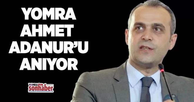Yomra Ahmet Adanur’u anıyor