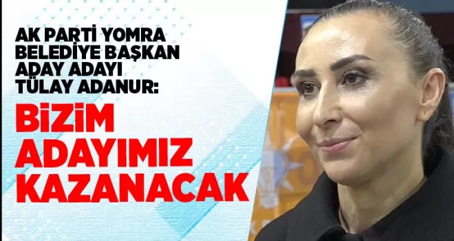 Yomra Belediye Başkan Aday Adayı Tülay Adanur! “Biz kazanacağız!“