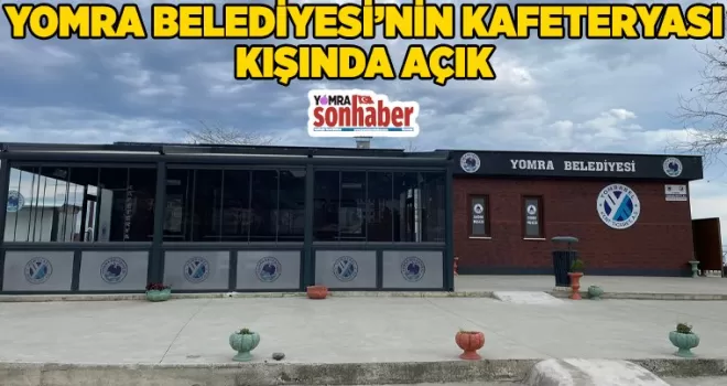 YOMRA BELEDİYESİ’NİN KAFETERYASI KIŞINDA AÇIK