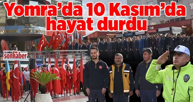 Yomra’da 10 Kasım’da hayat durdu Atatürk’ü saygıyla anıyoruz