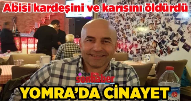 Yomra’da cinayet, Abisi kardeşini ve karısını öldürdü