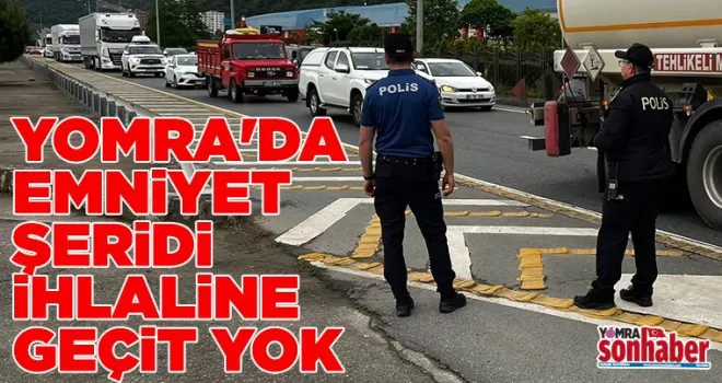Yomra’da Emniyet Şeridi İhlaline Geçit Yok 