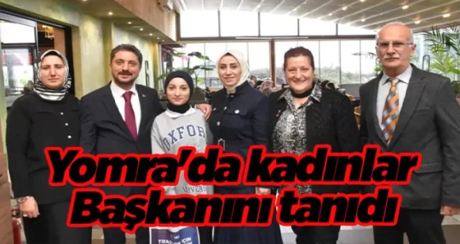 Yomra’da kadınlar Başkanını tanıdı
