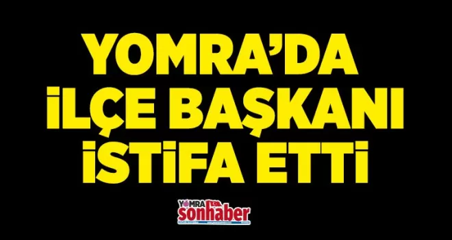 YOMRA’DA O PARTİDE ŞOK... İLÇE BAŞKANI İSTİFA ETTİ
